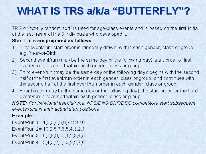 WHAT IS TRS a/k/a “BUTTERFLY”? TRS or “totally random sort” is used for age-class