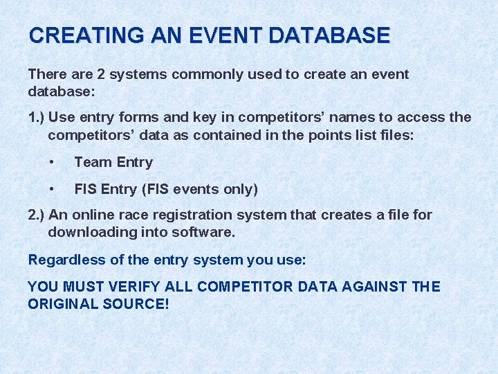 CREATING AN EVENT DATABASE There are 2 systems commonly used to create an event