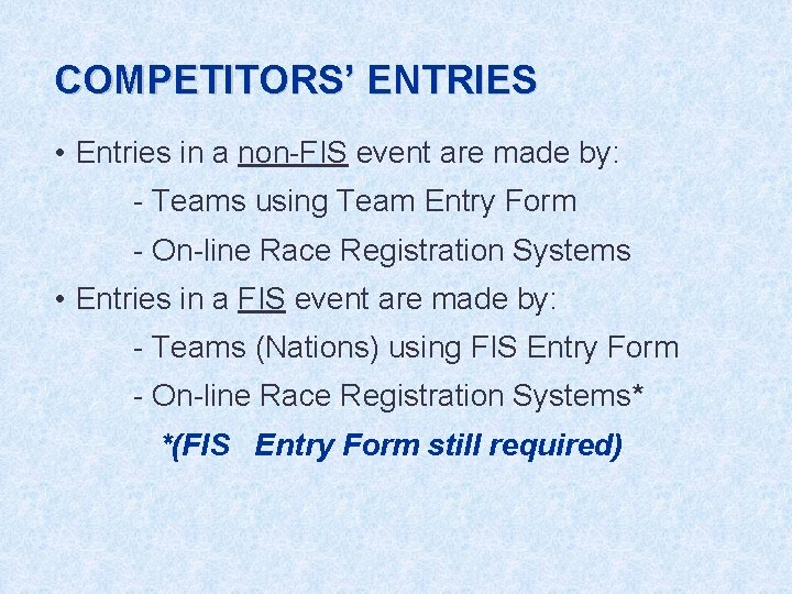 COMPETITORS’ ENTRIES • Entries in a non-FIS event are made by: - Teams using