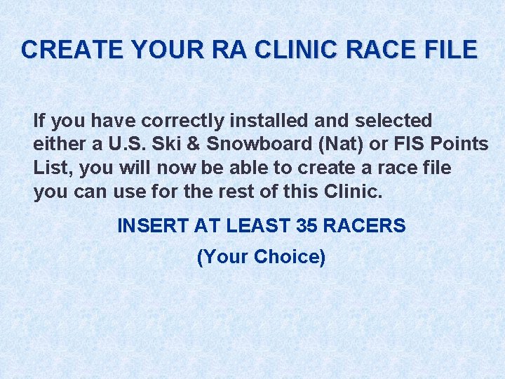 CREATE YOUR RA CLINIC RACE FILE If you have correctly installed and selected either