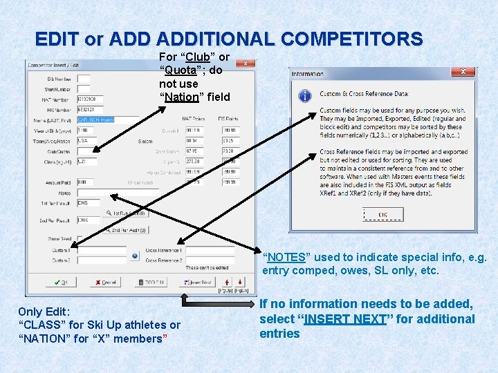 EDIT or ADDITIONAL COMPETITORS For “Club” or “Quota”; do not use “Nation” field “NOTES”