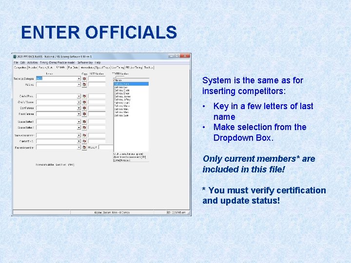 ENTER OFFICIALS System is the same as for inserting competitors: • Key in a