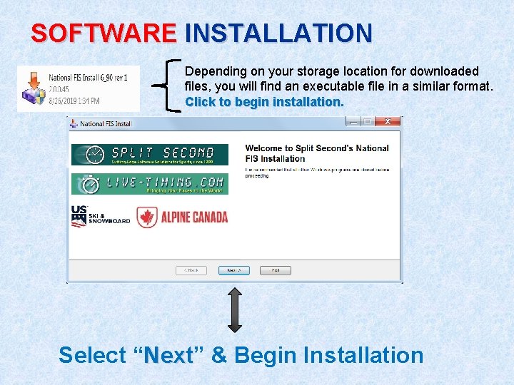SOFTWARE INSTALLATION Depending on your storage location for downloaded files, you will find an