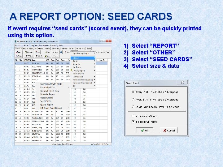 A REPORT OPTION: SEED CARDS If event requires “seed cards” (scored event), they can