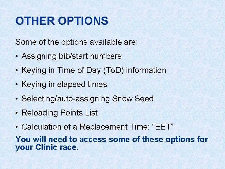 OTHER OPTIONS Some of the options available are: • Assigning bib/start numbers • Keying