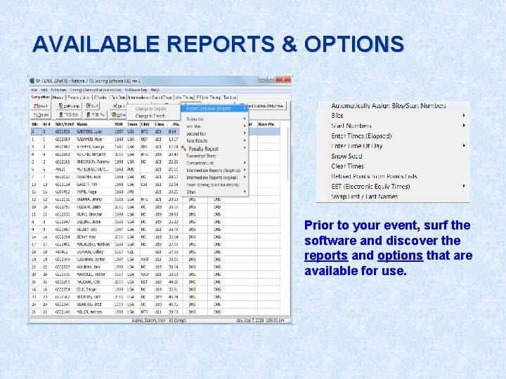 AVAILABLE REPORTS & OPTIONS Prior to your event, surf the software and discover the