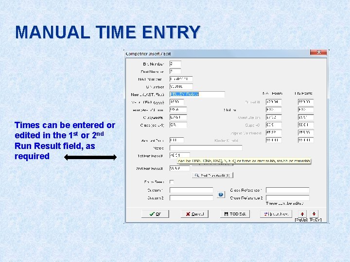 MANUAL TIME ENTRY Times can be entered or edited in the 1 st or