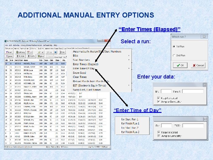 ADDITIONAL MANUAL ENTRY OPTIONS “Enter Times (Elapsed)” Select a run: Enter your data: “Enter