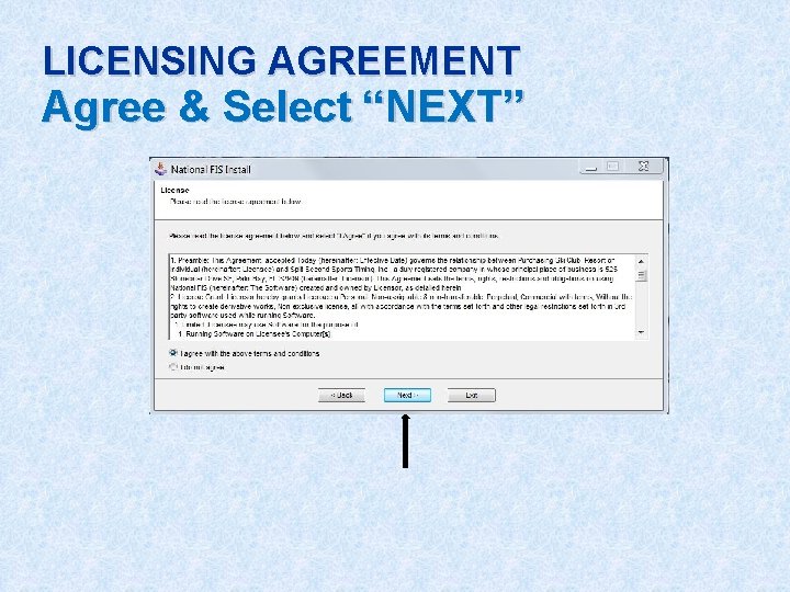 LICENSING AGREEMENT Agree & Select “NEXT” 