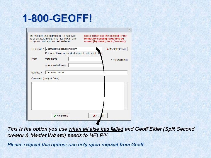 1 -800 -GEOFF! This is the option you use when all else has failed