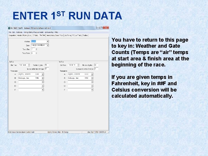 ENTER 1 ST RUN DATA You have to return to this page to key