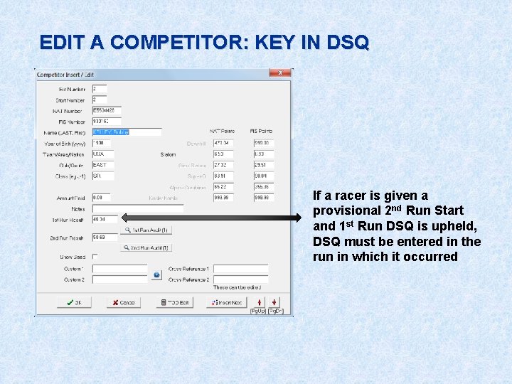 EDIT A COMPETITOR: KEY IN DSQ If a racer is given a provisional 2