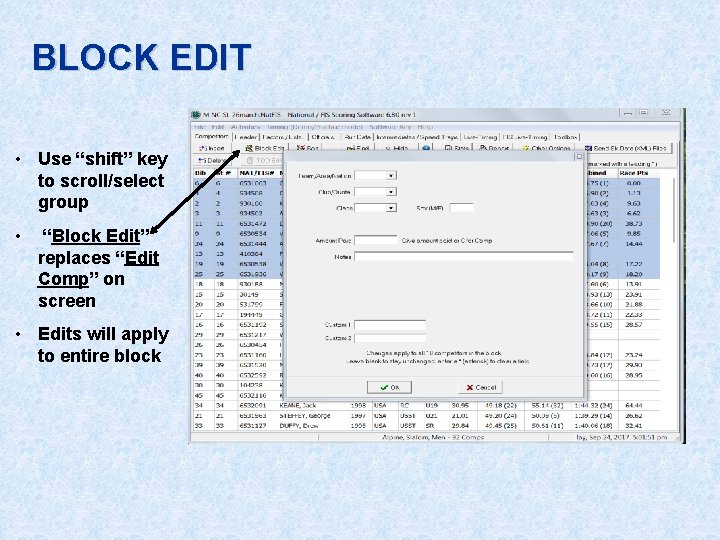 BLOCK EDIT • Use “shift” key to scroll/select group • “Block Edit” replaces “Edit