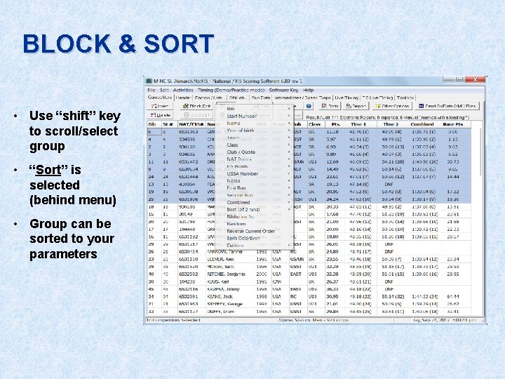 BLOCK & SORT • Use “shift” key to scroll/select group • “Sort” is selected