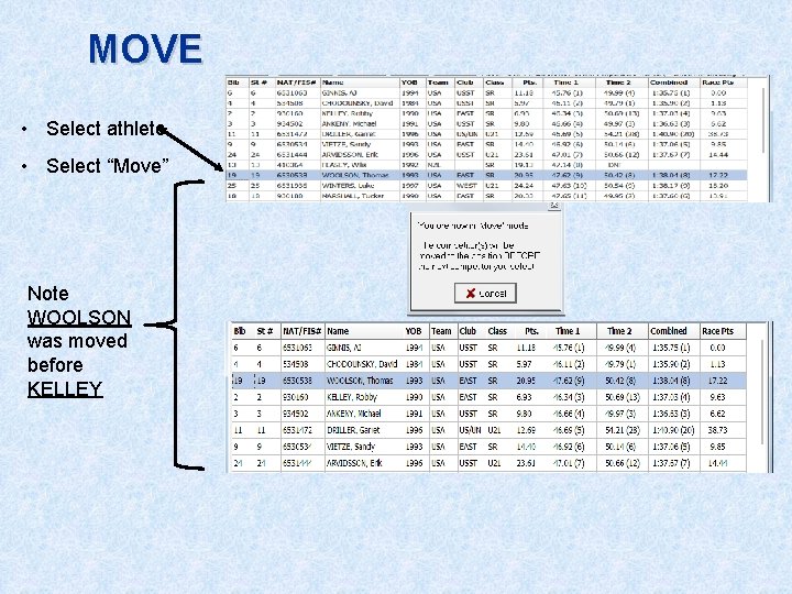 MOVE • Select athlete • Select “Move” Note WOOLSON was moved before KELLEY 