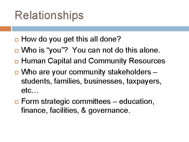 Relationships How do you get this all done? Who is “you”? You can not