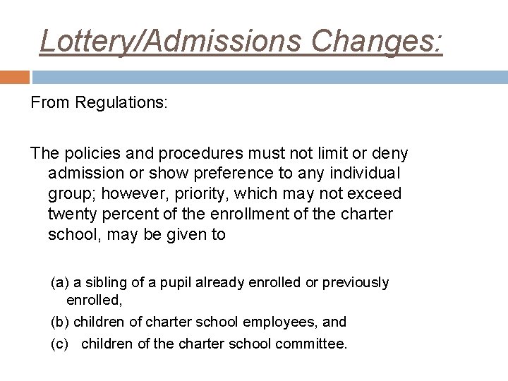Lottery/Admissions Changes: From Regulations: The policies and procedures must not limit or deny admission