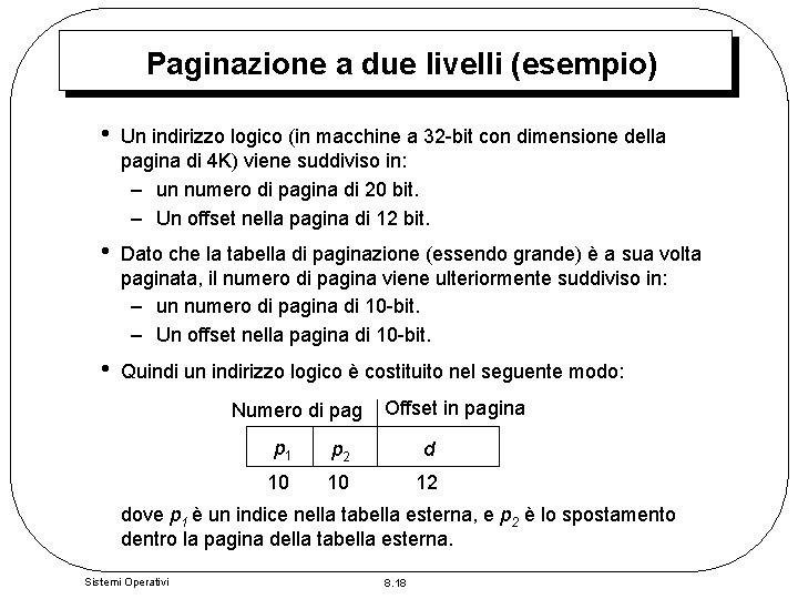 Paginazione a due livelli (esempio) • Un indirizzo logico (in macchine a 32 -bit