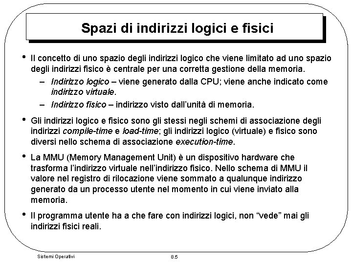 Spazi di indirizzi logici e fisici • Il concetto di uno spazio degli indirizzi