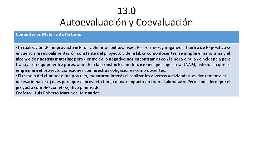 13. 0 Autoevaluación y Coevaluación Comentarios Materia de Historia: • La realización de un