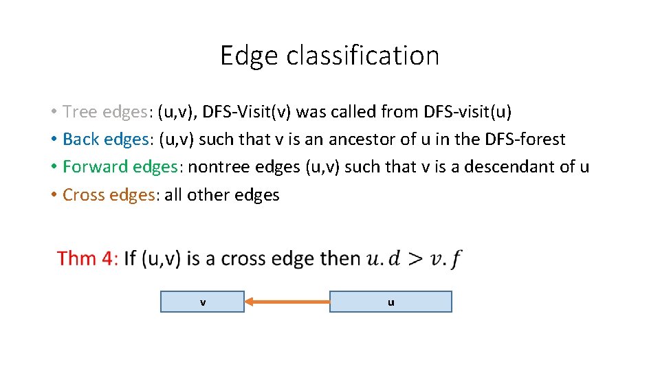 Edge classification • Tree edges: (u, v), DFS-Visit(v) was called from DFS-visit(u) • Back