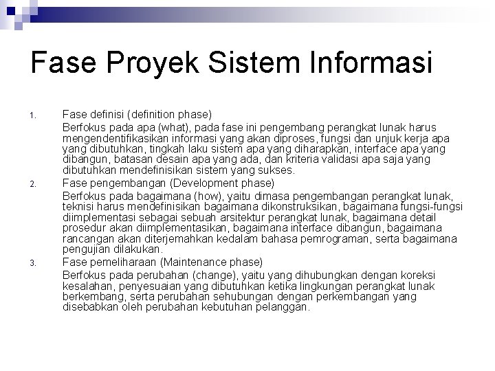 Fase Proyek Sistem Informasi 1. 2. 3. Fase definisi (definition phase) Berfokus pada apa