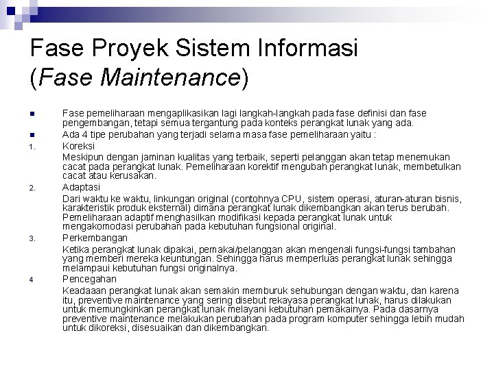 Fase Proyek Sistem Informasi (Fase Maintenance) n n 1. 2. 3. 4 Fase pemeliharaan