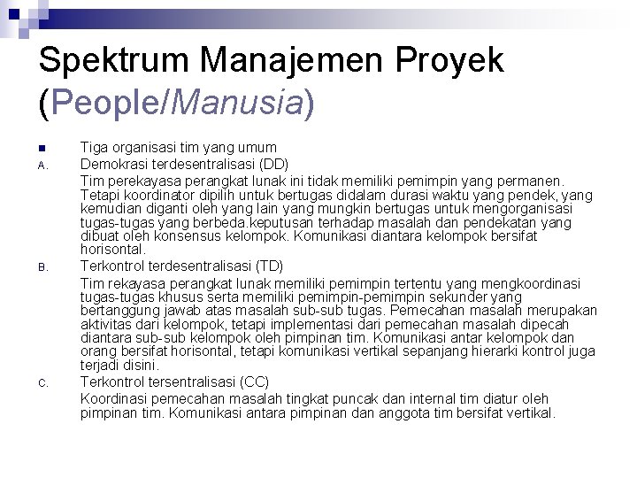 Spektrum Manajemen Proyek (People/Manusia) n A. B. C. Tiga organisasi tim yang umum Demokrasi