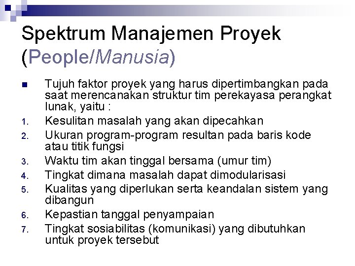 Spektrum Manajemen Proyek (People/Manusia) n 1. 2. 3. 4. 5. 6. 7. Tujuh faktor