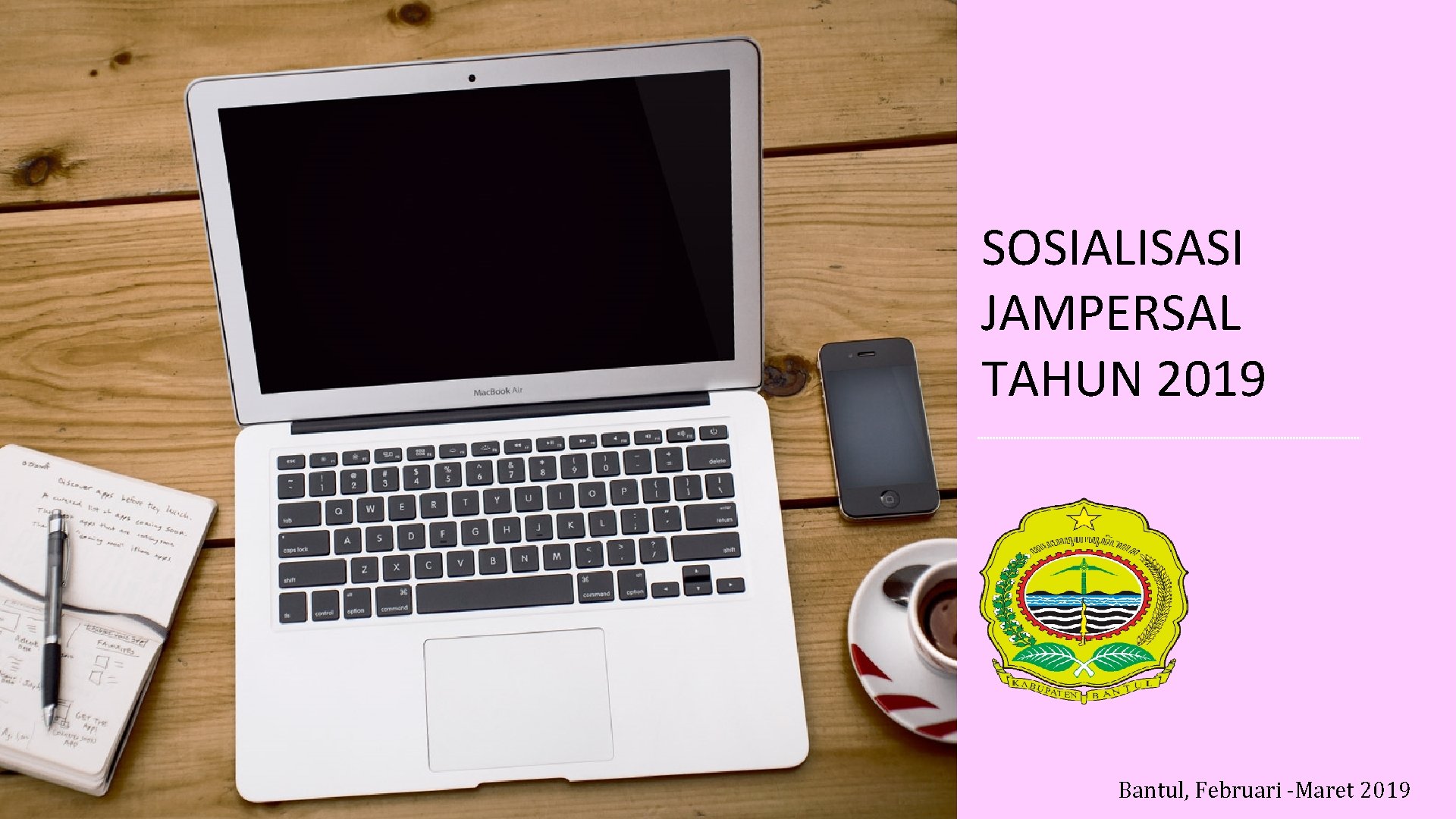 SOSIALISASI JAMPERSAL TAHUN 2019 Bantul, Februari -Maret 2019 