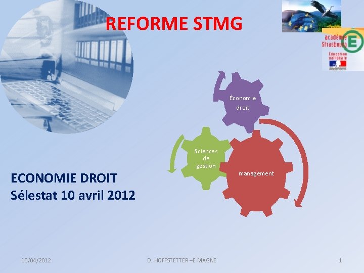 REFORME STMG Économie droit ECONOMIE DROIT Sélestat 10 avril 2012 10/04/2012 Sciences de gestion