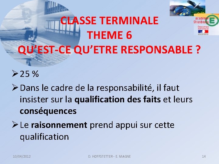 CLASSE TERMINALE THEME 6 QU’EST-CE QU’ETRE RESPONSABLE ? Ø 25 % Ø Dans le