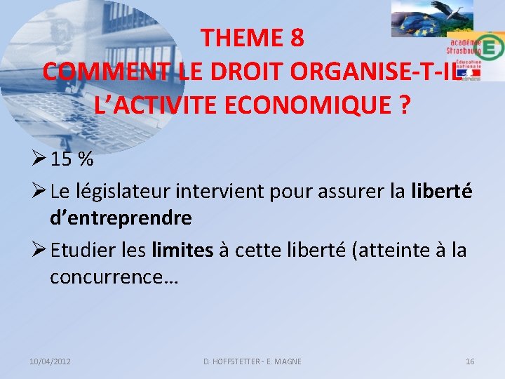 THEME 8 COMMENT LE DROIT ORGANISE-T-IL L’ACTIVITE ECONOMIQUE ? Ø 15 % Ø Le