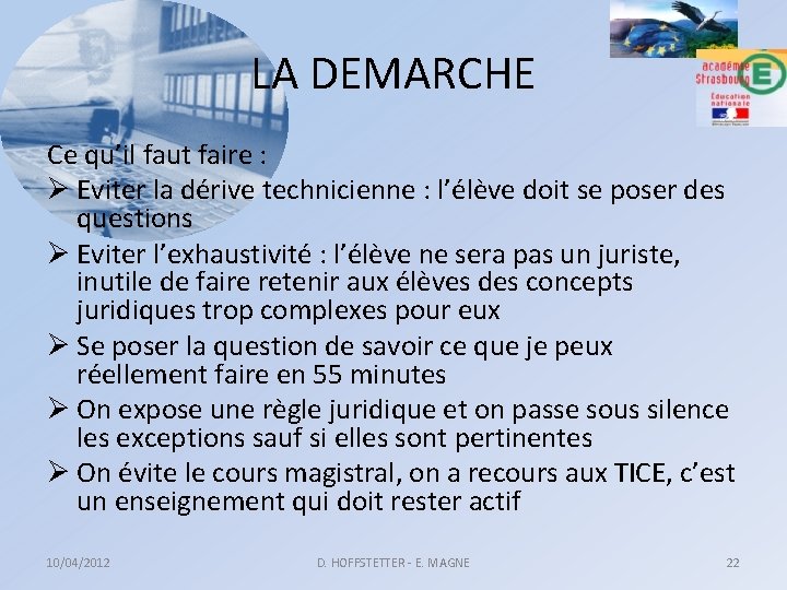 LA DEMARCHE Ce qu’il faut faire : Ø Eviter la dérive technicienne : l’élève