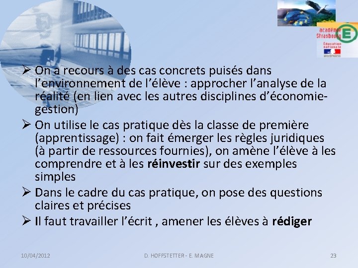 Ø On a recours à des cas concrets puisés dans l’environnement de l’élève :