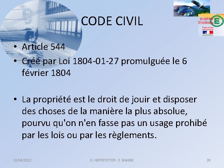 CODE CIVIL • Article 544 • Créé par Loi 1804 -01 -27 promulguée le