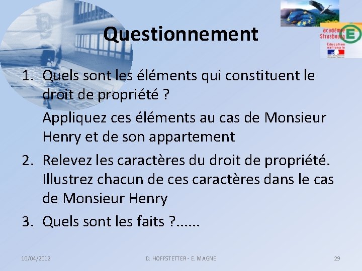 Questionnement 1. Quels sont les éléments qui constituent le droit de propriété ? Appliquez