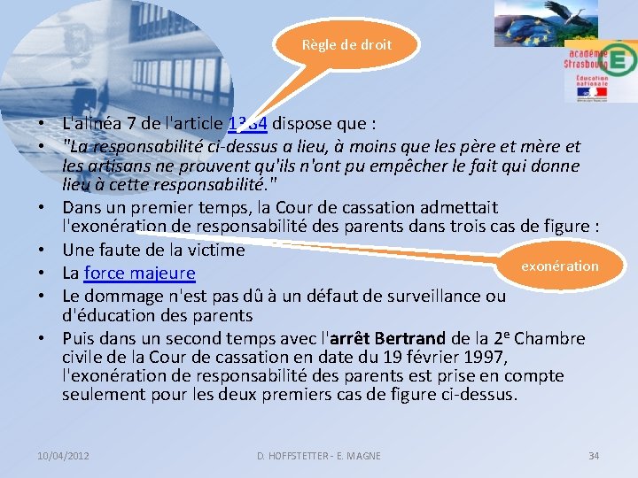 Règle de droit • L'alinéa 7 de l'article 1384 dispose que : • "La