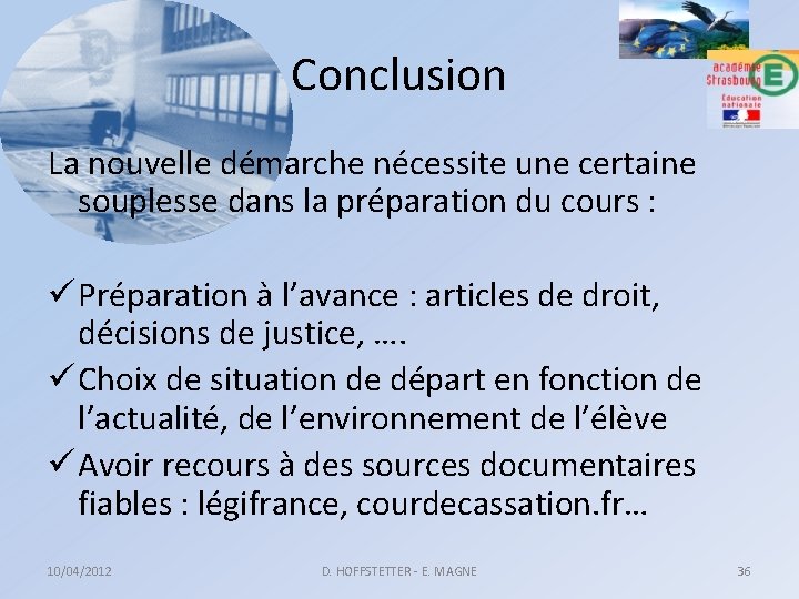 Conclusion La nouvelle démarche nécessite une certaine souplesse dans la préparation du cours :