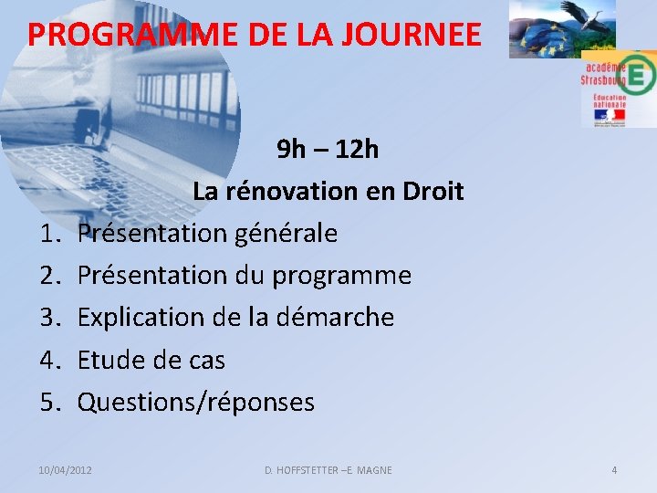 PROGRAMME DE LA JOURNEE 1. 2. 3. 4. 5. 9 h – 12 h