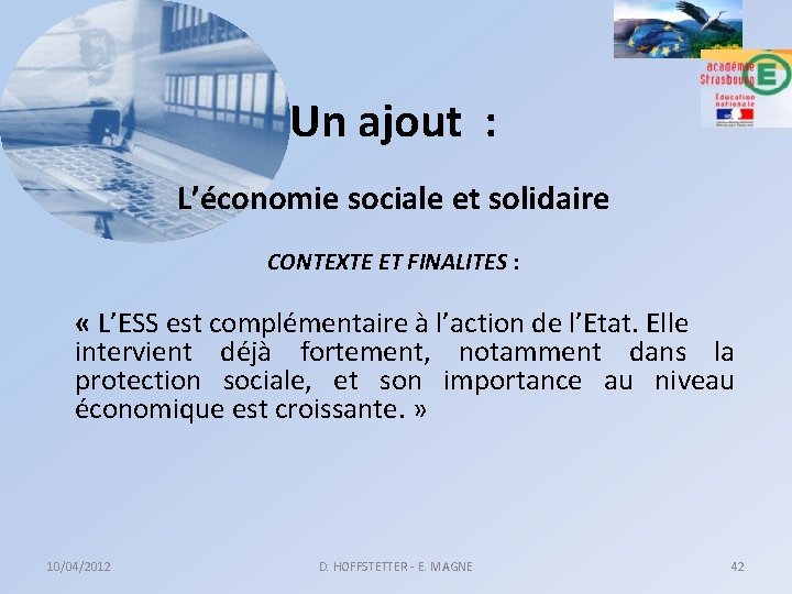 Un ajout : L’économie sociale et solidaire CONTEXTE ET FINALITES : « L’ESS est