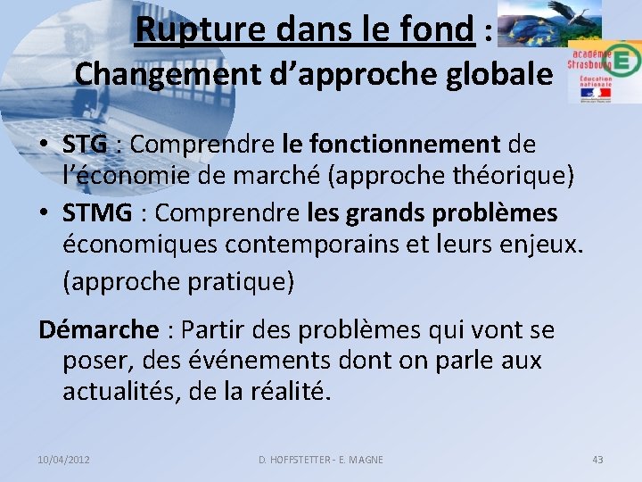 Rupture dans le fond : Changement d’approche globale • STG : Comprendre le fonctionnement