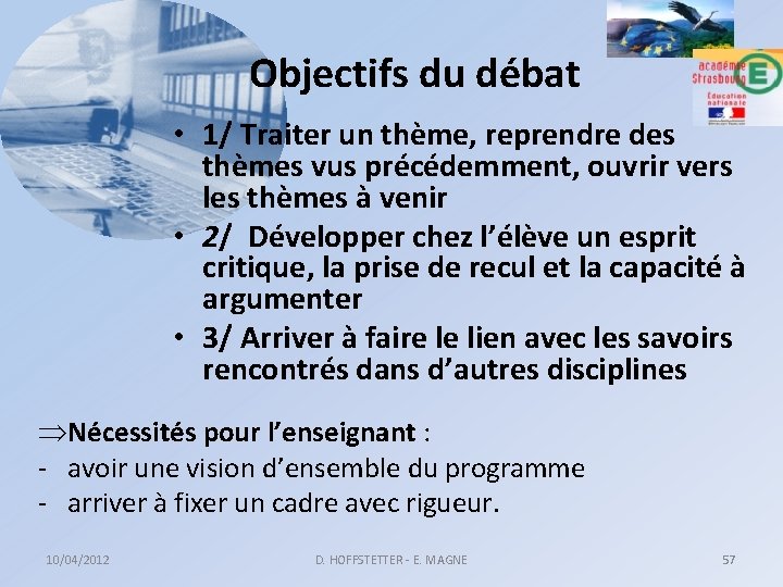 Objectifs du débat • 1/ Traiter un thème, reprendre des thèmes vus précédemment, ouvrir