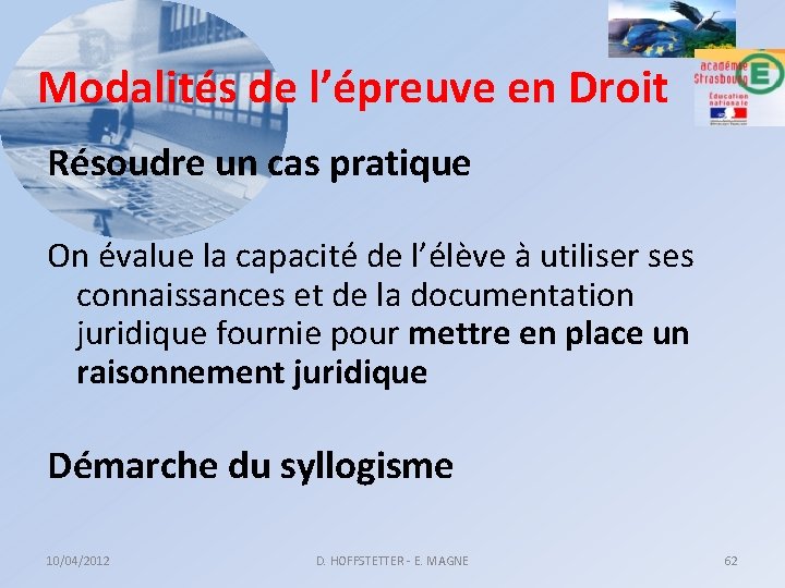 Modalités de l’épreuve en Droit Résoudre un cas pratique On évalue la capacité de