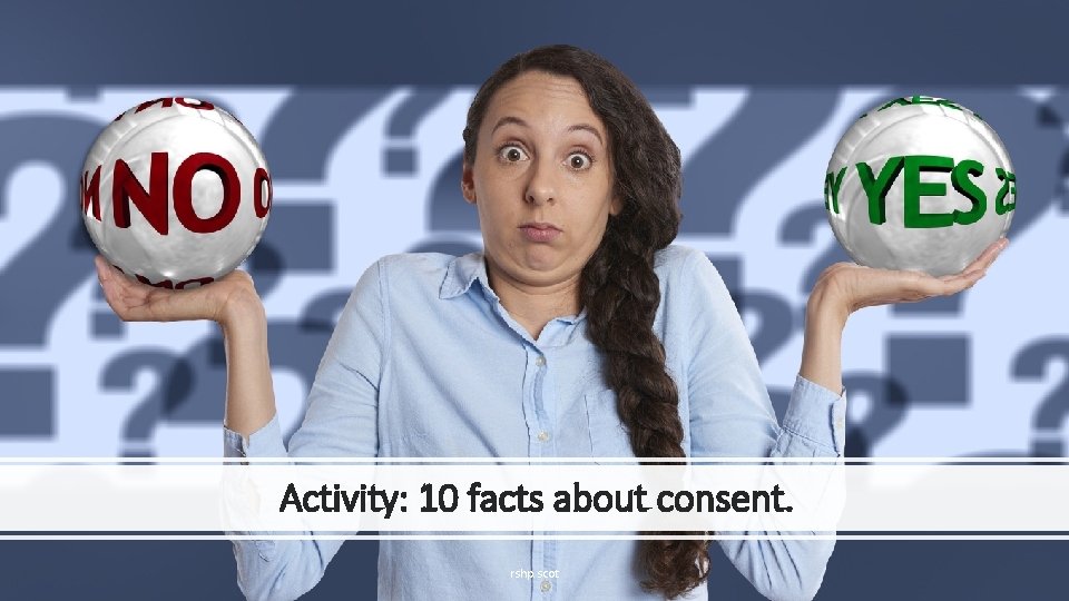 Activity: 10 facts about consent. rshp. scot Activity: 10 facts about consent. rshp. scot