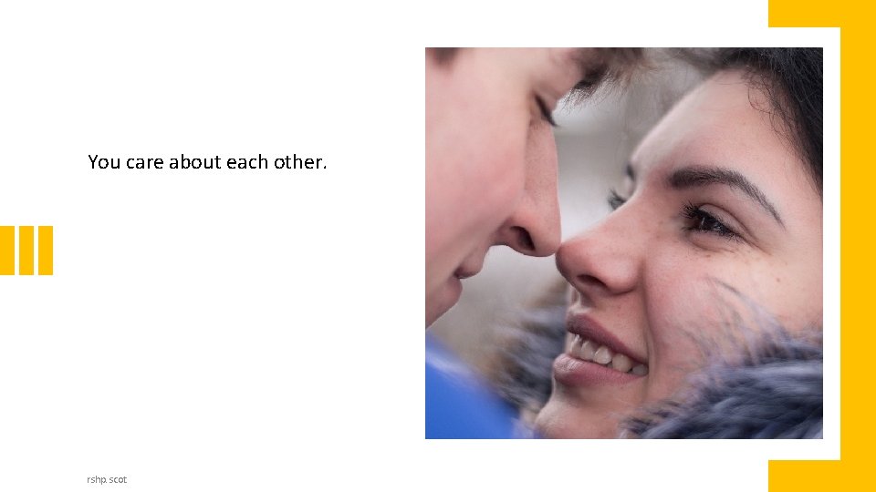 You care about each other. rshp. scot You care about each other. rshp. scot