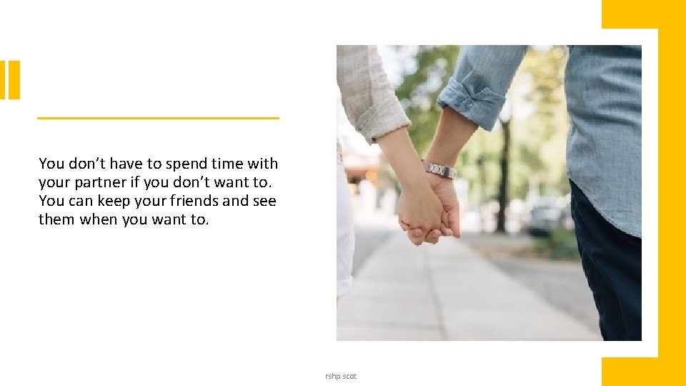 You don’t have to spend time with your partner if you don’t want to. You don’t have to spend time with your partner if you don’t want to.