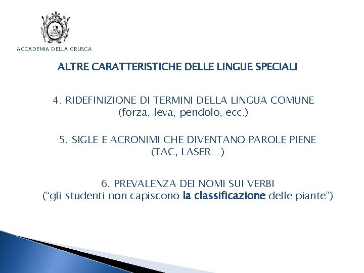 ACCADEMIA DELLA CRUSCA ALTRE CARATTERISTICHE DELLE LINGUE SPECIALI 4. RIDEFINIZIONE DI TERMINI DELLA LINGUA