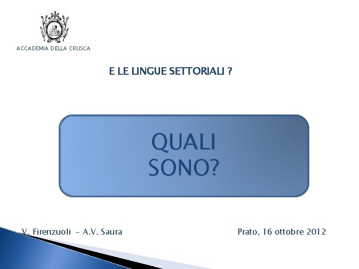 ACCADEMIA DELLA CRUSCA E LE LINGUE SETTORIALI ? QUALI 3. NEOLOGISMI SONO? 2. PRESTITI