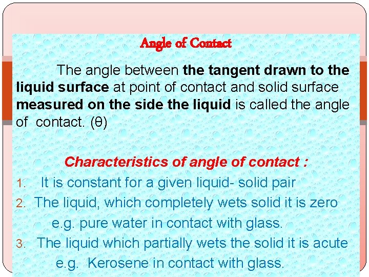 Angle of Contact The angle between the tangent drawn to the liquid surface at